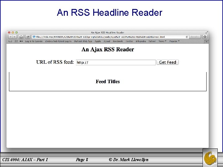 An RSS Headline Reader CIS 4004: AJAX – Part 1 Page 8 © Dr.