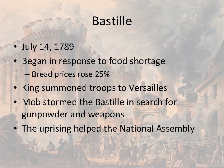 Bastille • July 14, 1789 • Began in response to food shortage – Bread