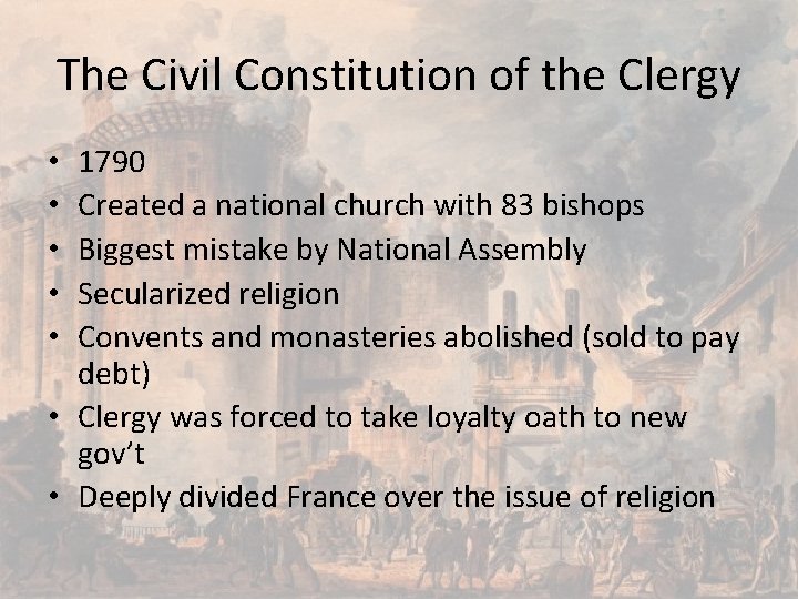 The Civil Constitution of the Clergy 1790 Created a national church with 83 bishops