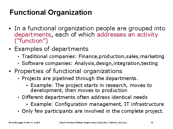 Functional Organization • In a functional organization people are grouped into departments, each of