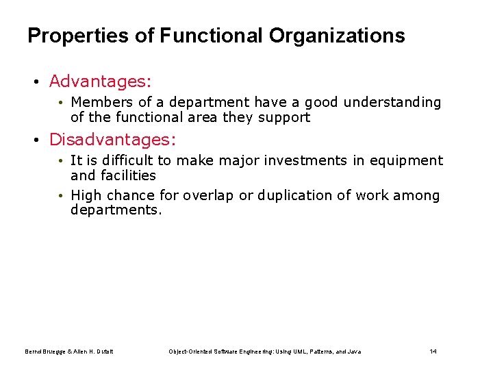 Properties of Functional Organizations • Advantages: • Members of a department have a good