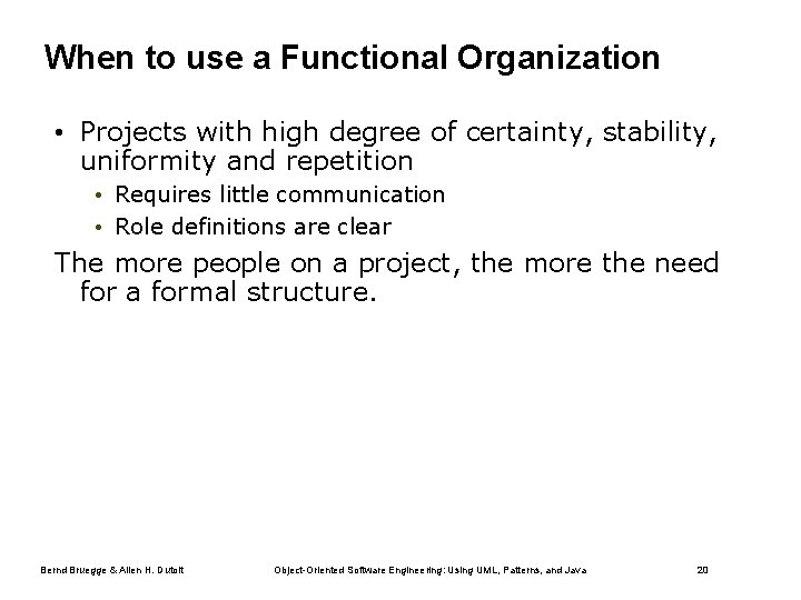 When to use a Functional Organization • Projects with high degree of certainty, stability,