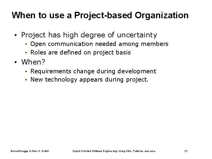 When to use a Project-based Organization • Project has high degree of uncertainty •