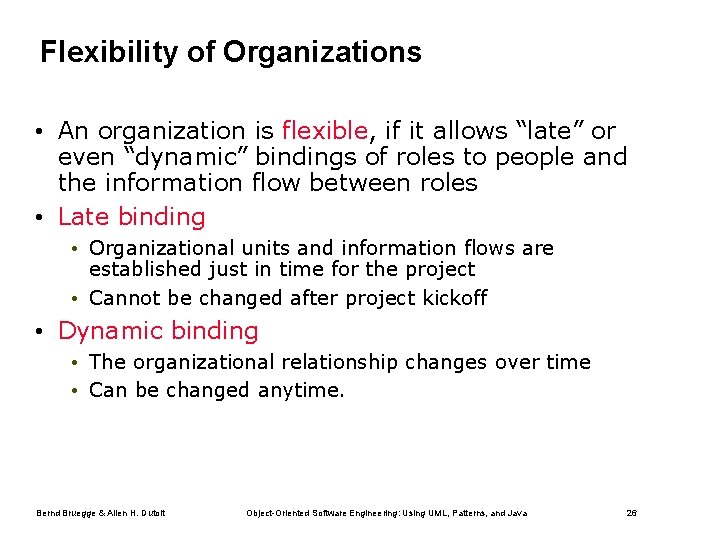 Flexibility of Organizations • An organization is flexible, if it allows “late” or even