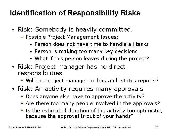 Identification of Responsibility Risks • Risk: Somebody is heavily committed. • Possible Project Management