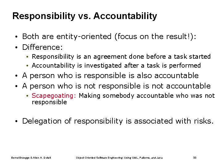 Responsibility vs. Accountability • Both are entity-oriented (focus on the result!): • Difference: •