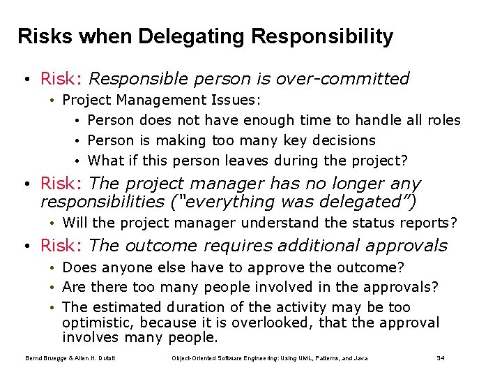 Risks when Delegating Responsibility • Risk: Responsible person is over-committed • Project Management Issues: