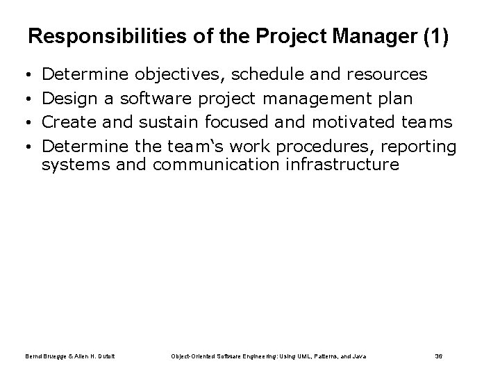 Responsibilities of the Project Manager (1) • • Determine objectives, schedule and resources Design