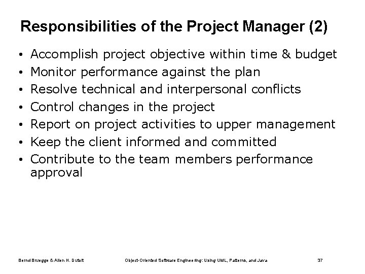 Responsibilities of the Project Manager (2) • • Accomplish project objective within time &