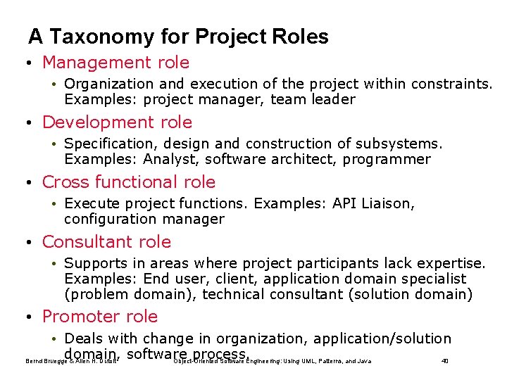 A Taxonomy for Project Roles • Management role • Organization and execution of the
