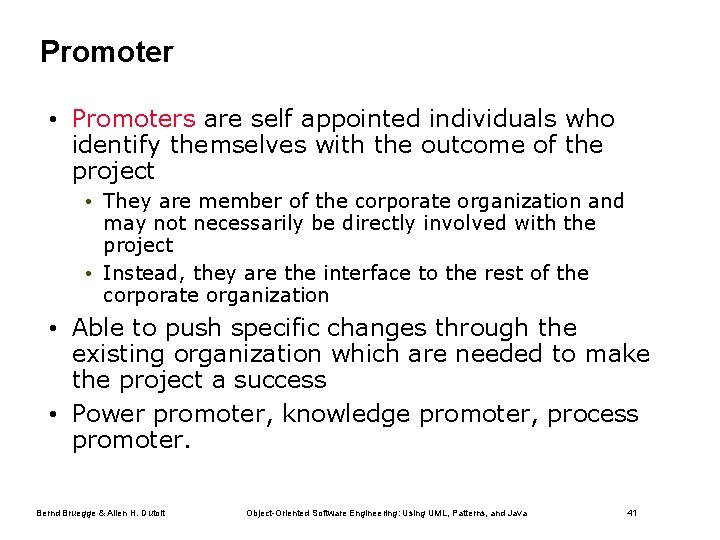 Promoter • Promoters are self appointed individuals who identify themselves with the outcome of
