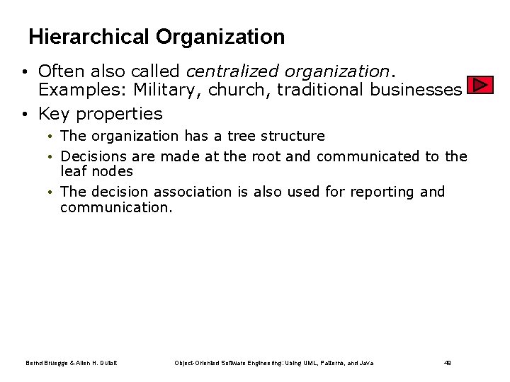 Hierarchical Organization • Often also called centralized organization. Examples: Military, church, traditional businesses •
