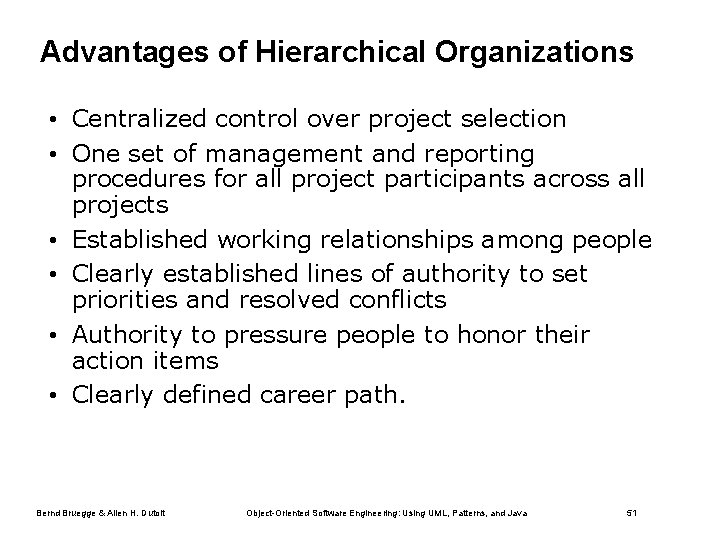 Advantages of Hierarchical Organizations • Centralized control over project selection • One set of
