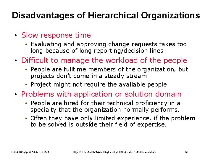 Disadvantages of Hierarchical Organizations • Slow response time • Evaluating and approving change requests