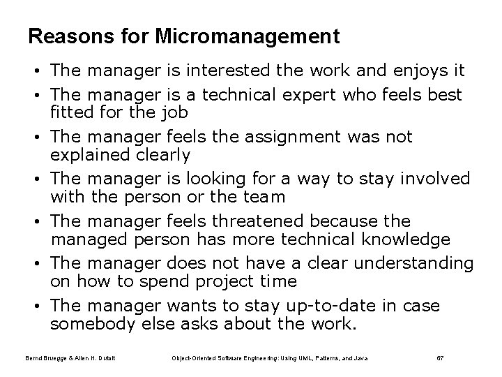 Reasons for Micromanagement • The manager is interested the work and enjoys it •