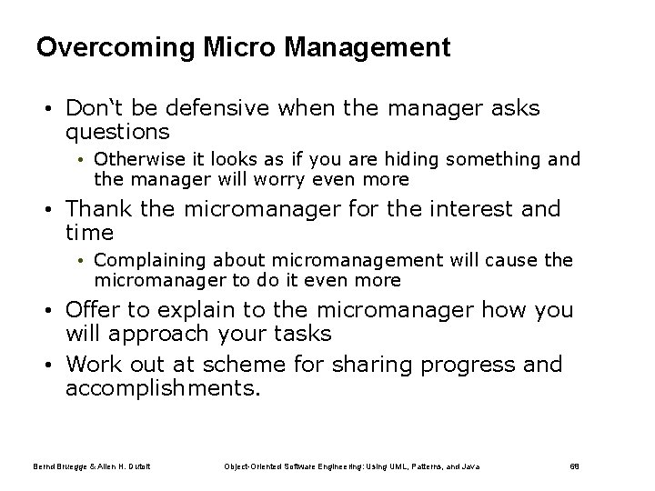 Overcoming Micro Management • Don‘t be defensive when the manager asks questions • Otherwise
