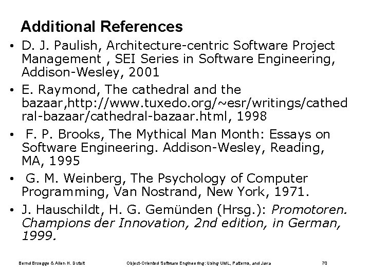 Additional References • D. J. Paulish, Architecture-centric Software Project Management , SEI Series in