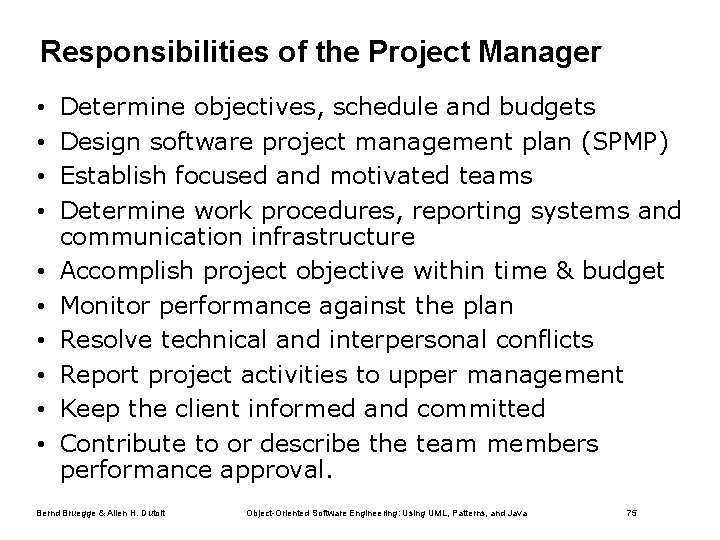 Responsibilities of the Project Manager • • • Determine objectives, schedule and budgets Design