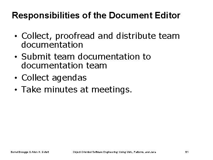 Responsibilities of the Document Editor • Collect, proofread and distribute team documentation • Submit
