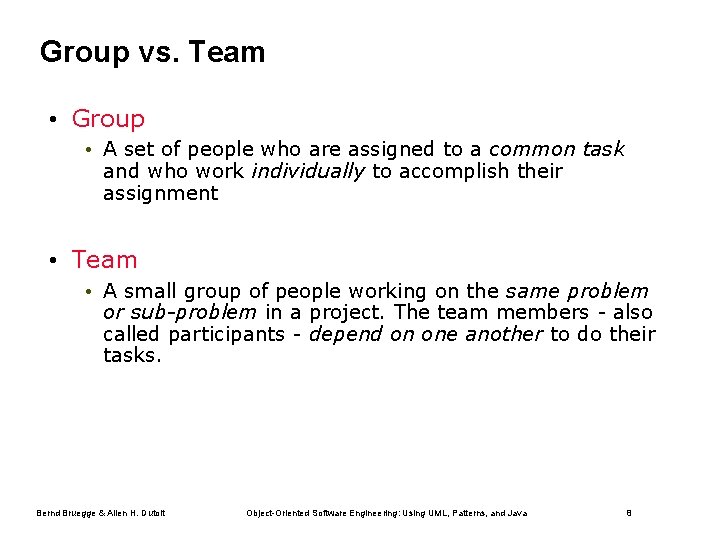 Group vs. Team • Group • A set of people who are assigned to