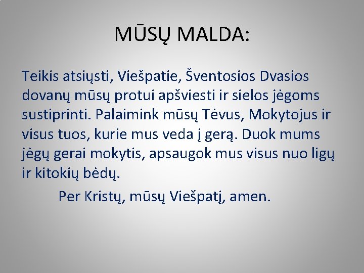 MŪSŲ MALDA: Teikis atsiųsti, Viešpatie, Šventosios Dvasios dovanų mūsų protui apšviesti ir sielos jėgoms