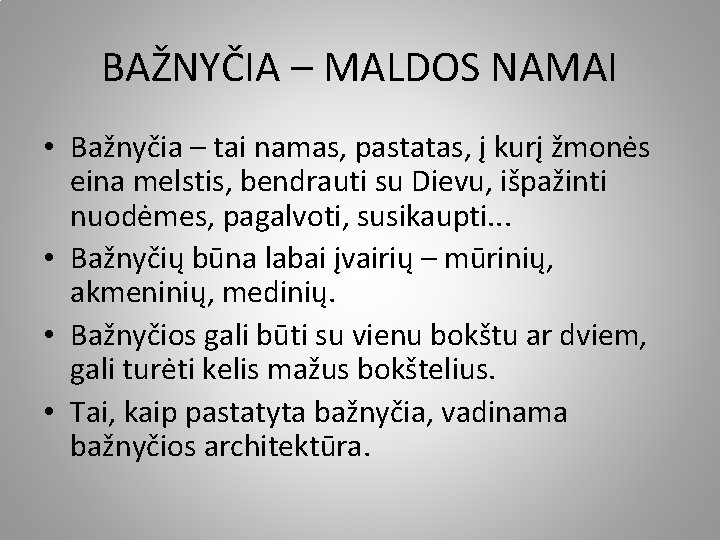 BAŽNYČIA – MALDOS NAMAI • Bažnyčia – tai namas, pastatas, į kurį žmonės eina