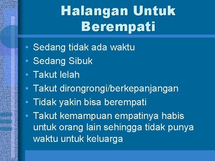 Halangan Untuk Berempati • • • Sedang tidak ada waktu Sedang Sibuk Takut lelah