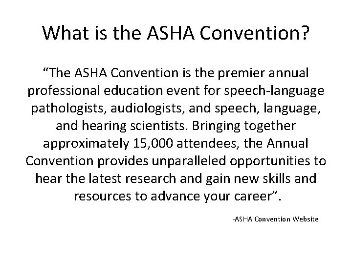 What is the ASHA Convention? “The ASHA Convention is the premier annual professional education