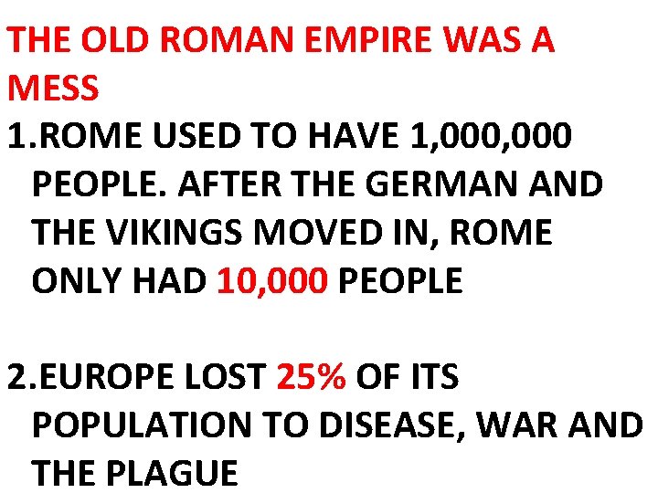 THE OLD ROMAN EMPIRE WAS A MESS 1. ROME USED TO HAVE 1, 000