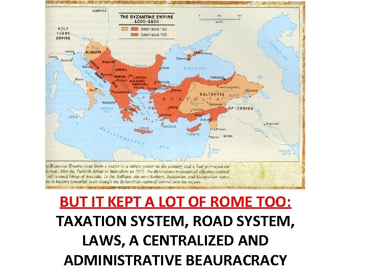 BUT IT KEPT A LOT OF ROME TOO: TAXATION SYSTEM, ROAD SYSTEM, LAWS, A