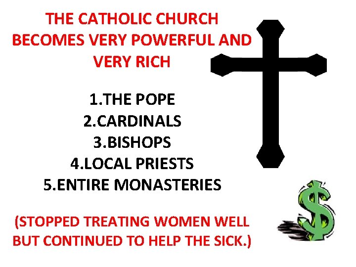 THE CATHOLIC CHURCH BECOMES VERY POWERFUL AND VERY RICH 1. THE POPE 2. CARDINALS