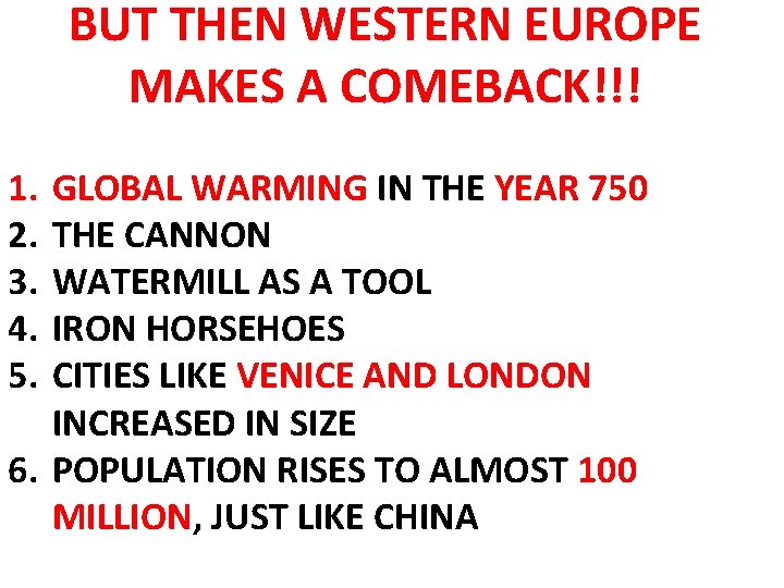 BUT THEN WESTERN EUROPE MAKES A COMEBACK!!! 1. 2. 3. 4. 5. GLOBAL WARMING