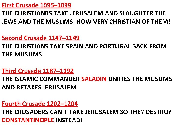 First Crusade 1095– 1099 THE CHRISTIANBS TAKE JERUSALEM AND SLAUGHTER THE JEWS AND THE