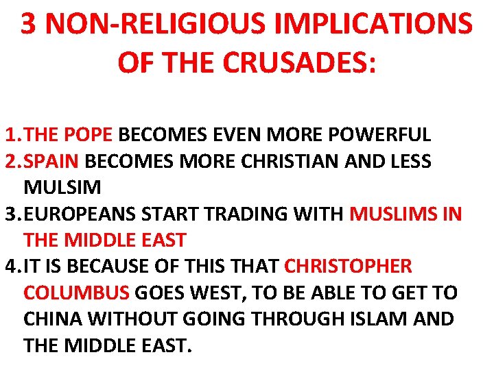 3 NON-RELIGIOUS IMPLICATIONS OF THE CRUSADES: 1. THE POPE BECOMES EVEN MORE POWERFUL 2.