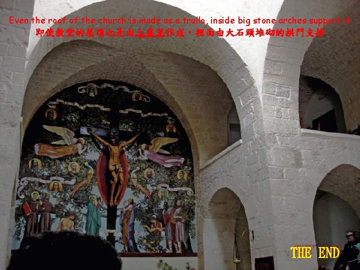 Even the roof of the church is made as a trullo, inside big stone