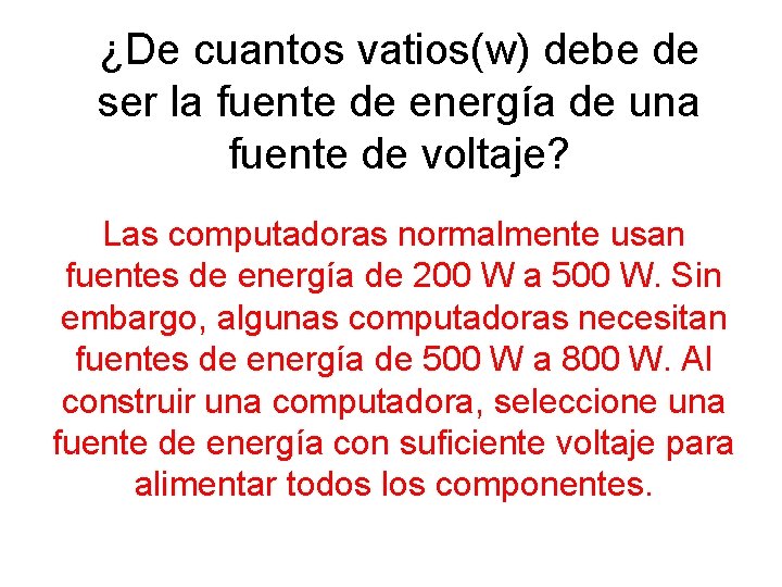 ¿De cuantos vatios(w) debe de ser la fuente de energía de una fuente de