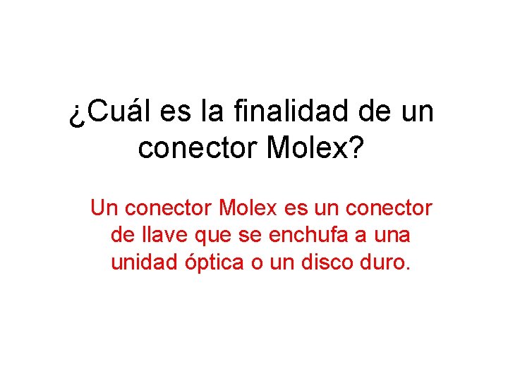 ¿Cuál es la finalidad de un conector Molex? Un conector Molex es un conector