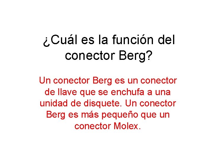 ¿Cuál es la función del conector Berg? Un conector Berg es un conector de