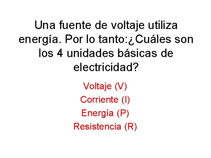 Una fuente de voltaje utiliza energía. Por lo tanto: ¿Cuáles son los 4 unidades