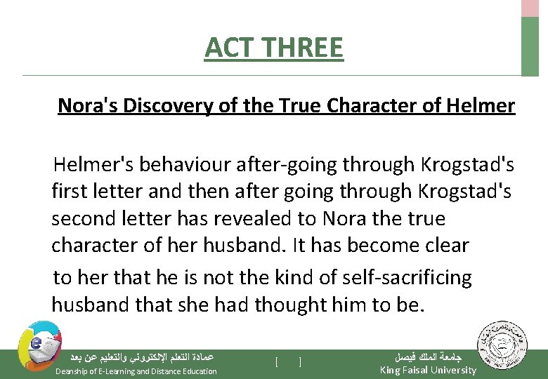 ACT THREE Nora's Discovery of the True Character of Helmer's behaviour after-going through Krogstad's