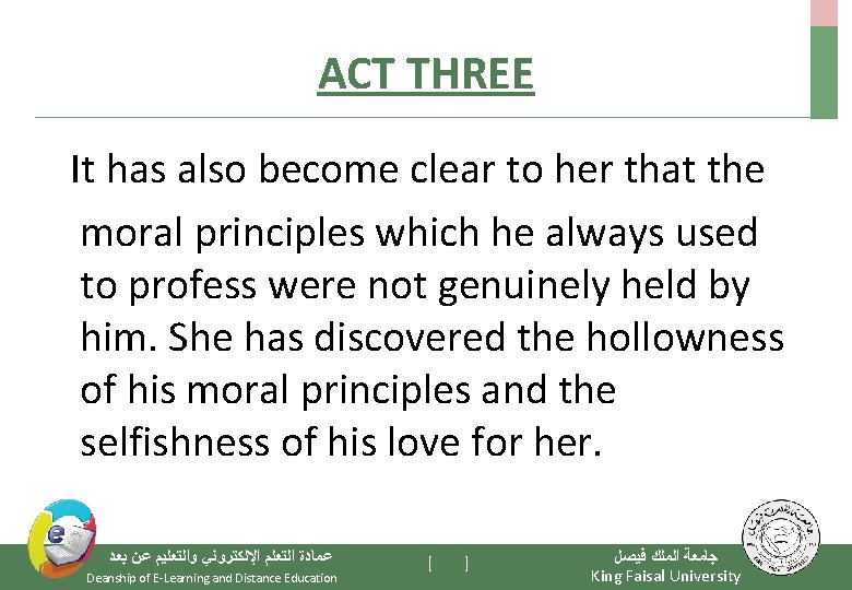 ACT THREE It has also become clear to her that the moral principles which