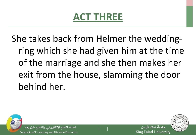 ACT THREE She takes back from Helmer the weddingring which she had given him