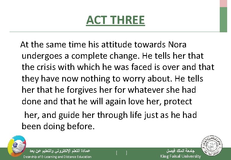 ACT THREE At the same time his attitude towards Nora undergoes a complete change.