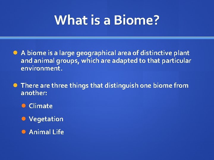 What is a Biome? A biome is a large geographical area of distinctive plant