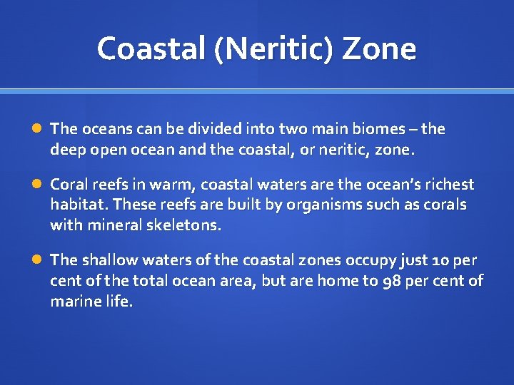 Coastal (Neritic) Zone The oceans can be divided into two main biomes – the