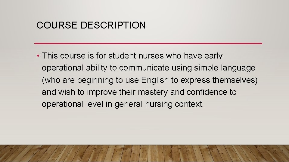COURSE DESCRIPTION • This course is for student nurses who have early operational ability