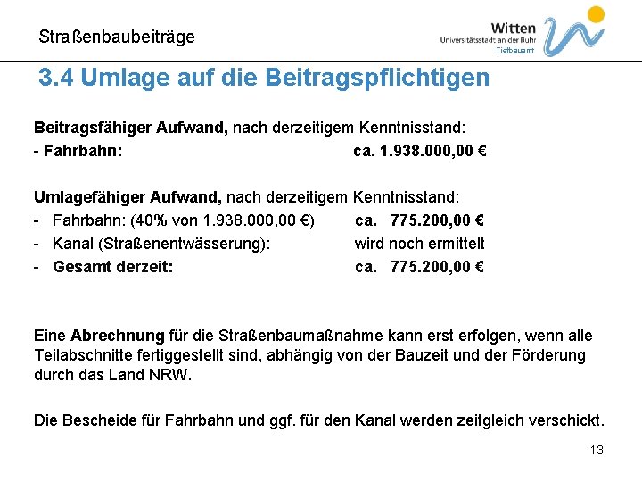 Straßenbaubeiträge Tiefbauamt 3. 4 Umlage auf die Beitragspflichtigen Beitragsfähiger Aufwand, nach derzeitigem Kenntnisstand: -