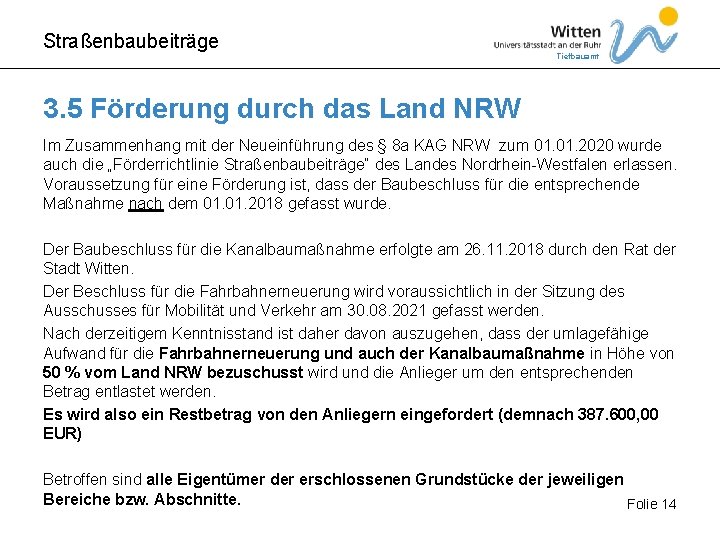 Straßenbaubeiträge Tiefbauamt 3. 5 Förderung durch das Land NRW Im Zusammenhang mit der Neueinführung