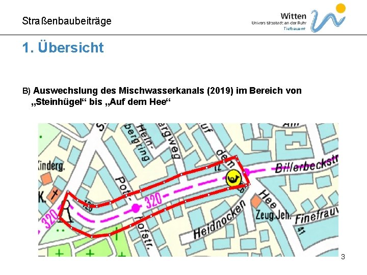 Straßenbaubeiträge Tiefbauamt 1. Übersicht B) Auswechslung des Mischwasserkanals (2019) im Bereich von „Steinhügel“ bis