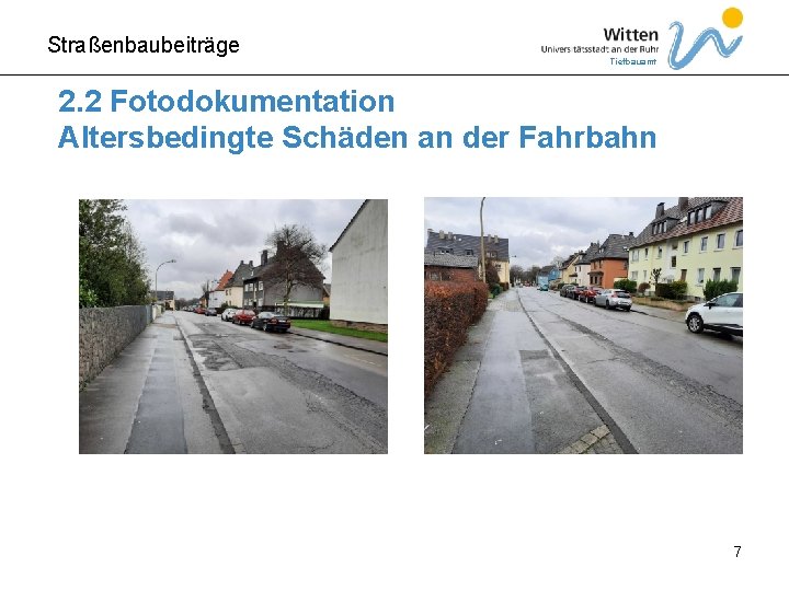 Straßenbaubeiträge Tiefbauamt 2. 2 Fotodokumentation Altersbedingte Schäden an der Fahrbahn 7 